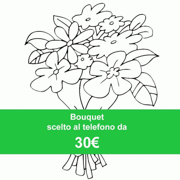 Bouquet scelto al telefono da 30€