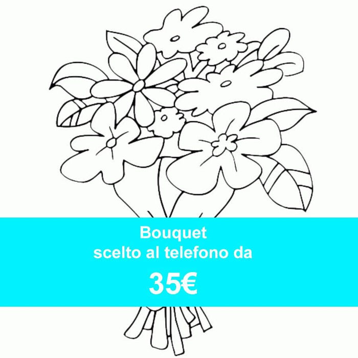 Bouquet scelto al telefono da 35€